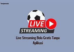 Cara Menonton Sepak Bola Live Di Hp Gratis